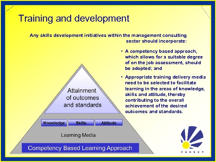 Training and development Any skills development initiatives within the management consulting sector should incorporate: