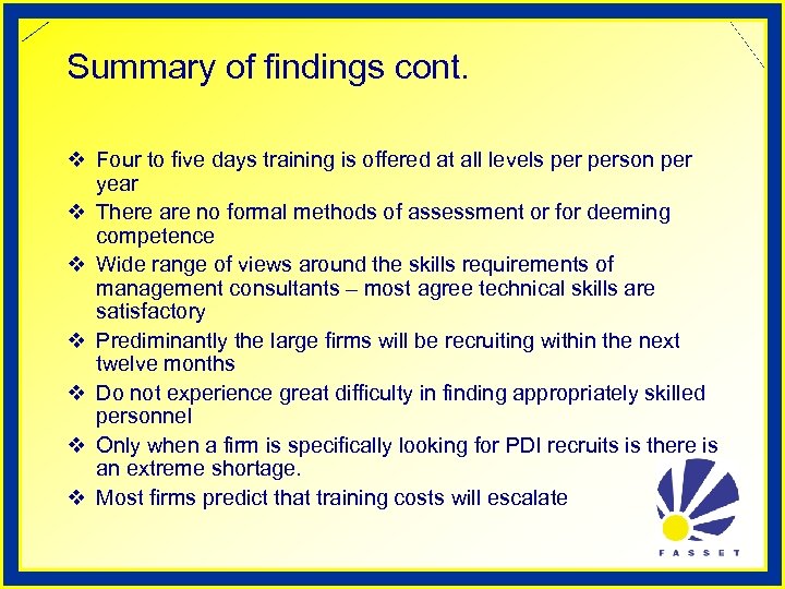 Summary of findings cont. v Four to five days training is offered at all