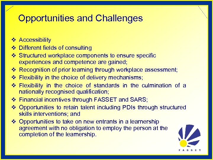 Opportunities and Challenges v Accessibility v Different fields of consulting v Structured workplace components