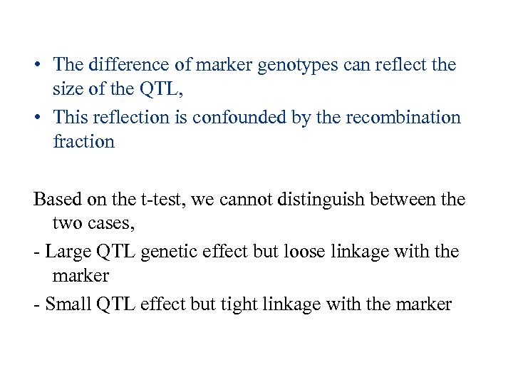  • The difference of marker genotypes can reflect the size of the QTL,