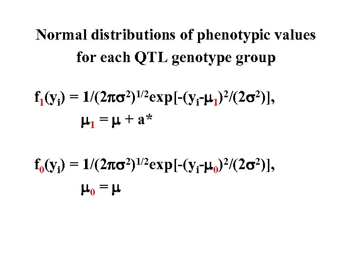 Normal distributions of phenotypic values for each QTL genotype group f 1(yi) = 1/(2