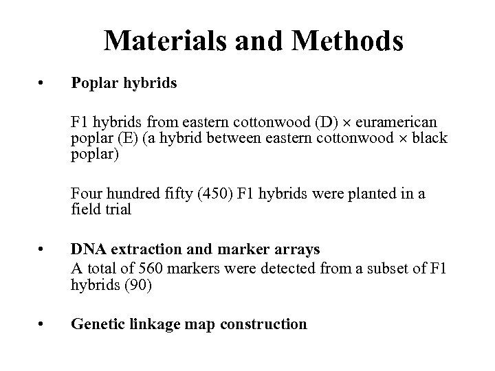 Materials and Methods • Poplar hybrids F 1 hybrids from eastern cottonwood (D) euramerican
