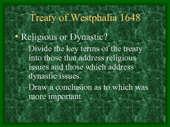 Treaty of Westphalia 1648 • Religious or Dynastic? – Divide the key terms of