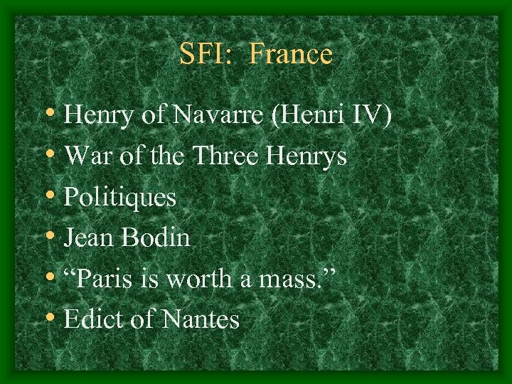 SFI: France • Henry of Navarre (Henri IV) • War of the Three Henrys