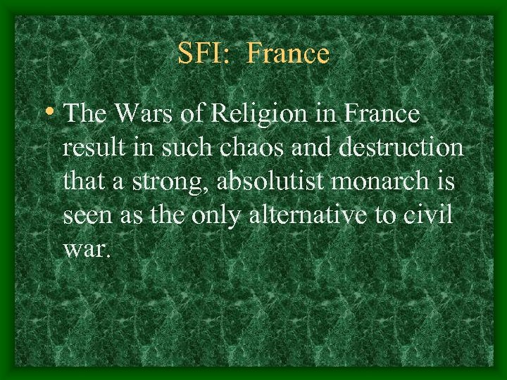 SFI: France • The Wars of Religion in France result in such chaos and