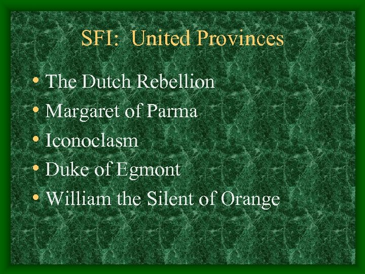 SFI: United Provinces • The Dutch Rebellion • Margaret of Parma • Iconoclasm •