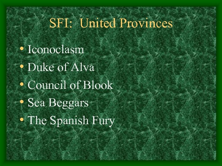 SFI: United Provinces • Iconoclasm • Duke of Alva • Council of Blook •