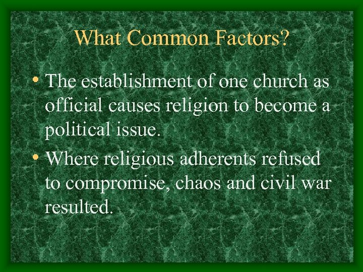 What Common Factors? • The establishment of one church as official causes religion to
