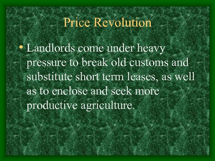 Price Revolution • Landlords come under heavy pressure to break old customs and substitute