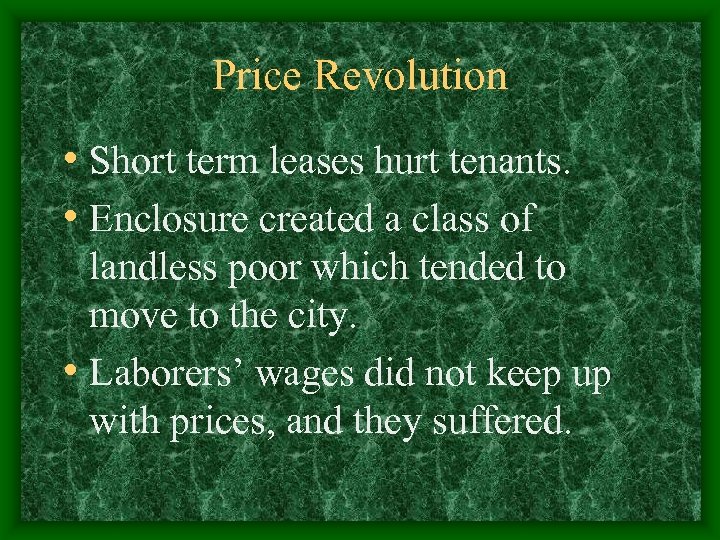 Price Revolution • Short term leases hurt tenants. • Enclosure created a class of