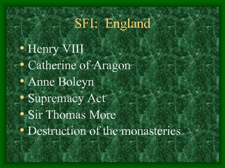 SFI: England • Henry VIII • Catherine of Aragon • Anne Boleyn • Supremacy