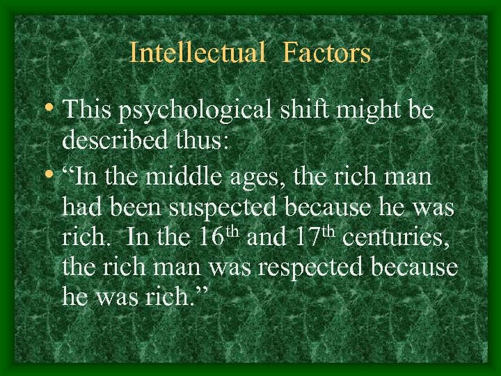 Intellectual Factors • This psychological shift might be described thus: • “In the middle