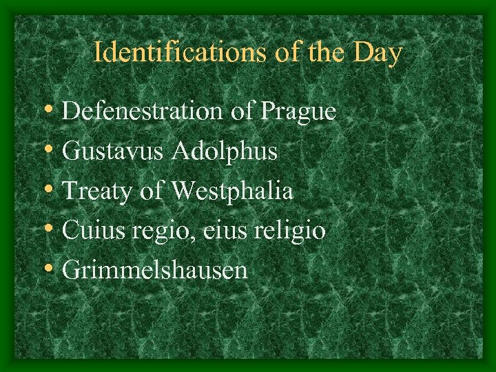 Identifications of the Day • Defenestration of Prague • Gustavus Adolphus • Treaty of
