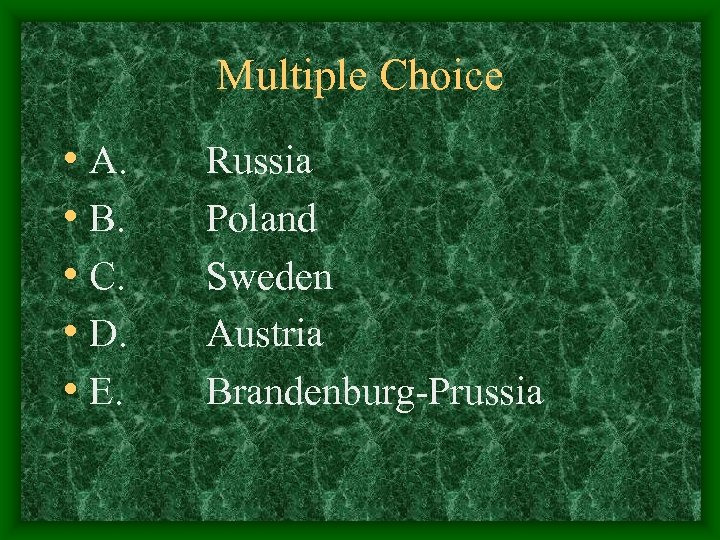 Multiple Choice • A. • B. • C. • D. • E. Russia Poland