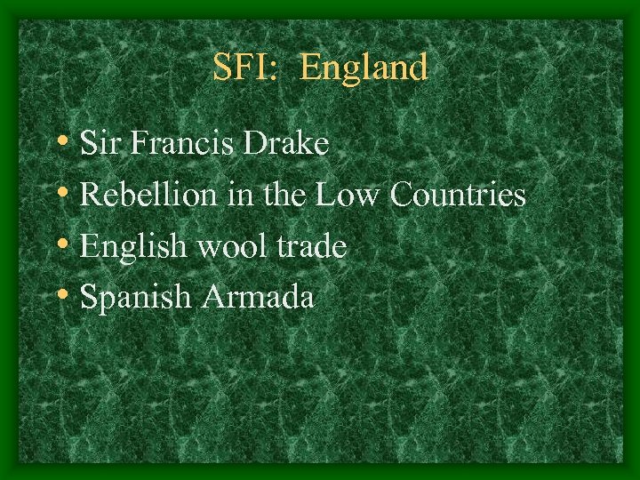 SFI: England • Sir Francis Drake • Rebellion in the Low Countries • English