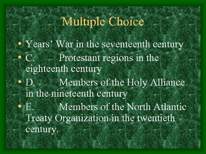 Multiple Choice • Years’ War in the seventeenth century • C. Protestant regions in