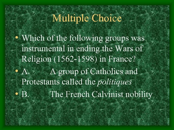 Multiple Choice • Which of the following groups was instrumental in ending the Wars
