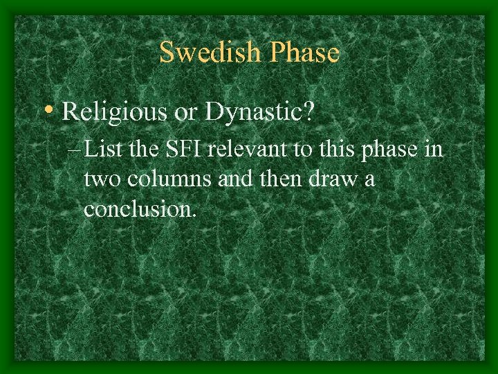 Swedish Phase • Religious or Dynastic? – List the SFI relevant to this phase