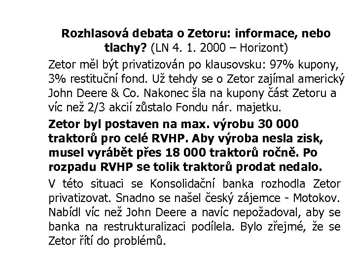 Rozhlasová debata o Zetoru: informace, nebo tlachy? (LN 4. 1. 2000 – Horizont) Zetor