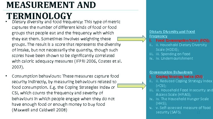 MEASUREMENT AND TERMINOLOGY • Dietary diversity and food frequency: This type of metric captures