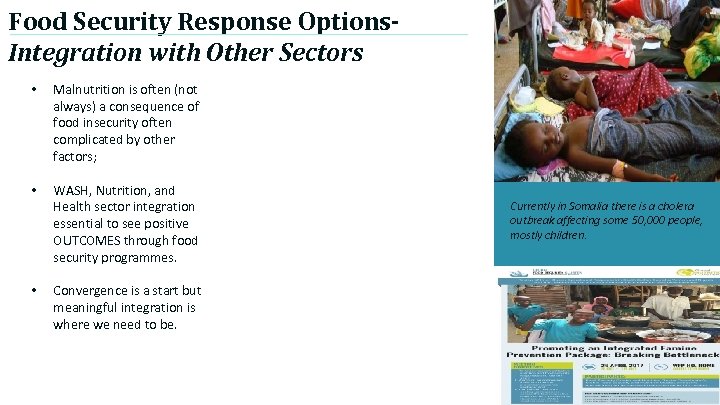 Food Security Response Options. Integration with Other Sectors • Malnutrition is often (not always)