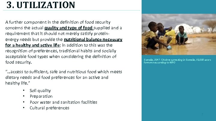 3. UTILIZATION A further component in the definition of food security concerns the actual