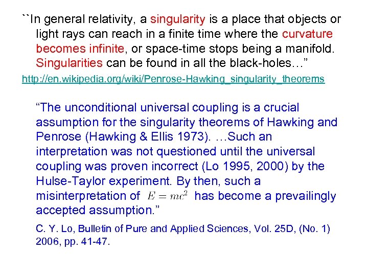 ``In general relativity, a singularity is a place that objects or light rays can