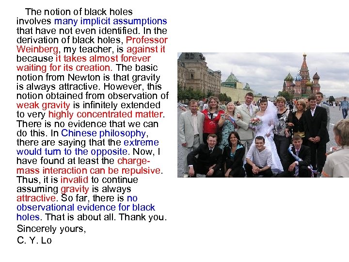 The notion of black holes involves many implicit assumptions that have not even identified.