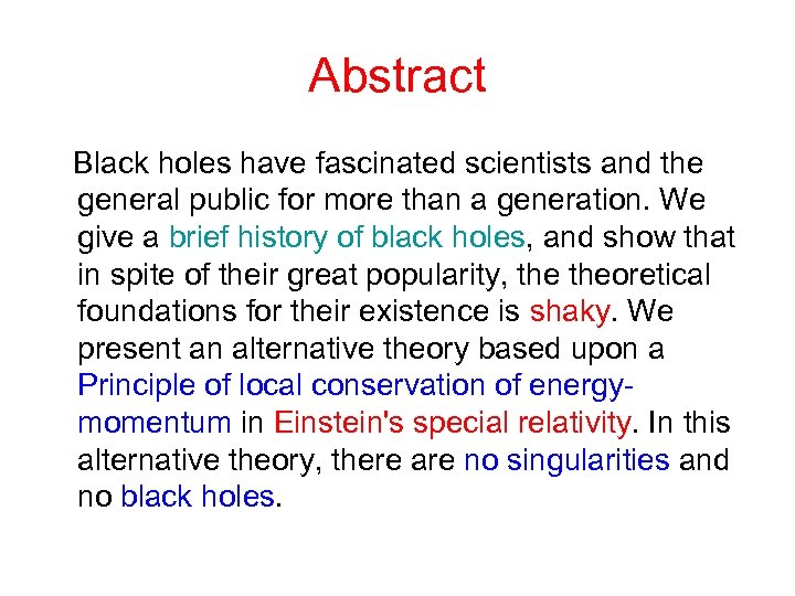 Abstract Black holes have fascinated scientists and the general public for more than a
