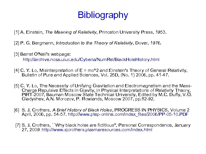 Bibliography [1] A. Einstein, The Meaning of Relativity, Princeton University Press, 1953. [2] P.