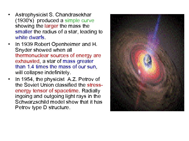  • Astrophysicist S. Chandrasekhar (1930's) produced a simple curve showing the larger the