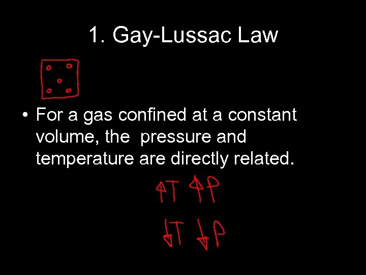 1. Gay-Lussac Law • For a gas confined at a constant volume, the pressure