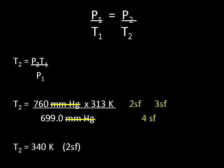 P 1 = P 2 T 1 T 2 = P 2 T 1