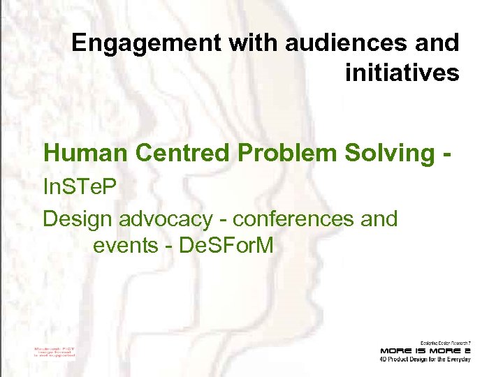 Engagement with audiences and initiatives Human Centred Problem Solving In. STe. P Design advocacy
