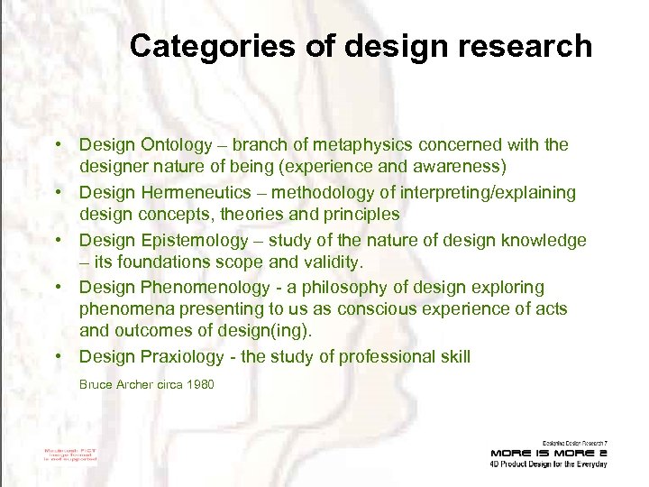 Categories of design research • Design Ontology – branch of metaphysics concerned with the