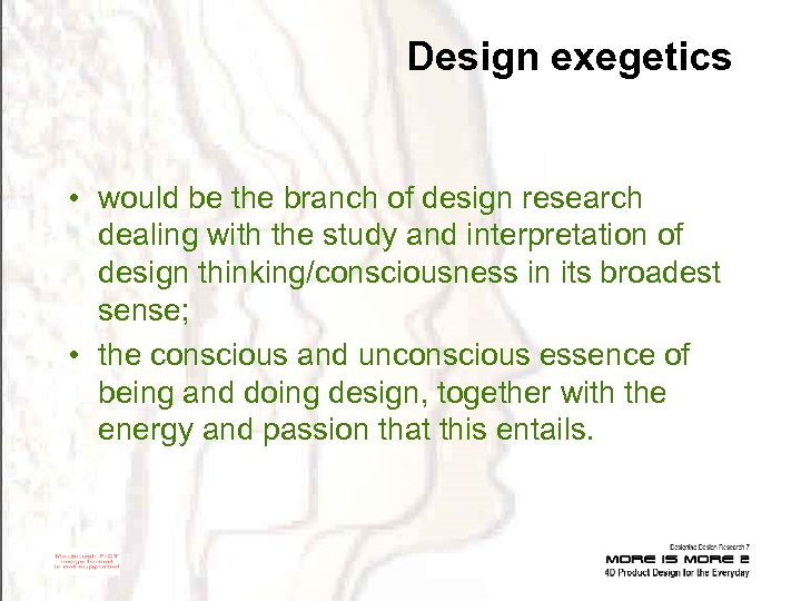 Design exegetics • would be the branch of design research dealing with the study