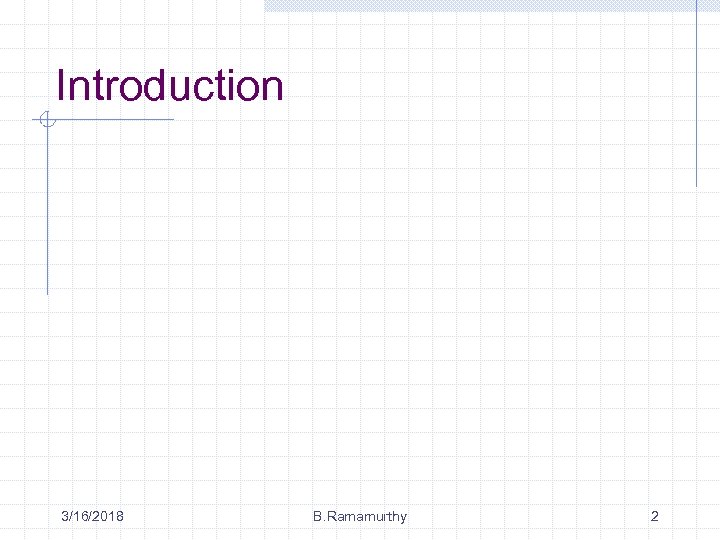Introduction 3/16/2018 B. Ramamurthy 2 