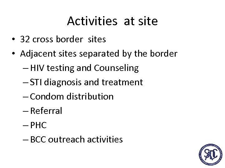 Activities at site • 32 cross border sites • Adjacent sites separated by the