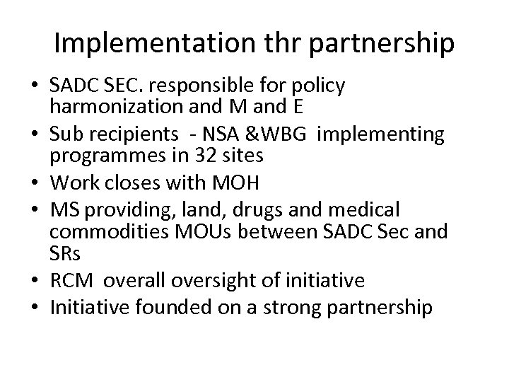 Implementation thr partnership • SADC SEC. responsible for policy harmonization and M and E