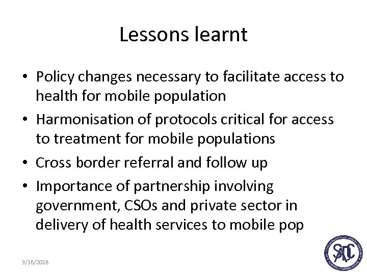Lessons learnt • Policy changes necessary to facilitate access to health for mobile population
