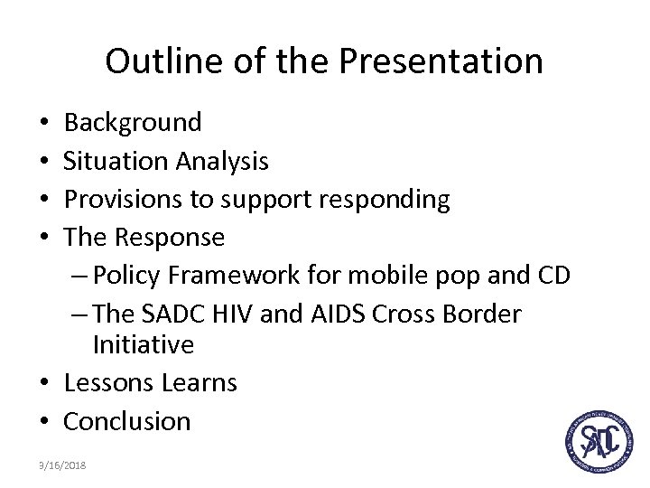 Outline of the Presentation Background Situation Analysis Provisions to support responding The Response –