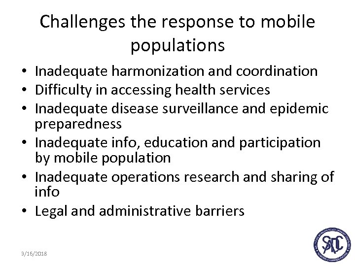Challenges the response to mobile populations • Inadequate harmonization and coordination • Difficulty in