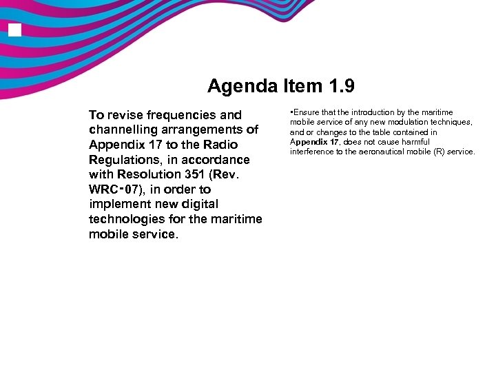 n Agenda Item 1. 9 To revise frequencies and channelling arrangements of Appendix 17