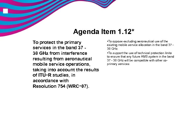 n Agenda Item 1. 12* To protect the primary services in the band 37