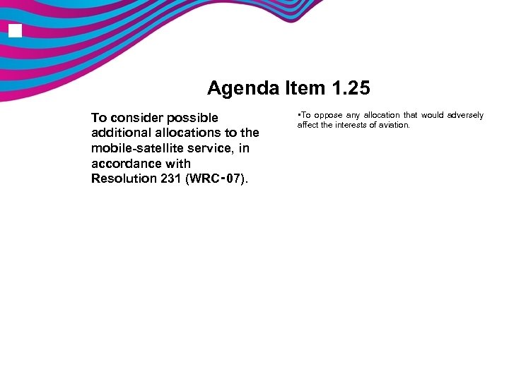 n Agenda Item 1. 25 To consider possible additional allocations to the mobile-satellite service,