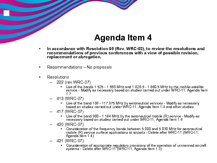 n Agenda Item 4 • In accordance with Resolution 95 (Rev. WRC-03), to review