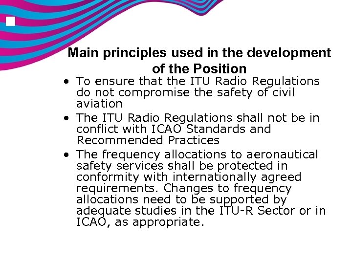 n Main principles used in the development of the Position • To ensure that