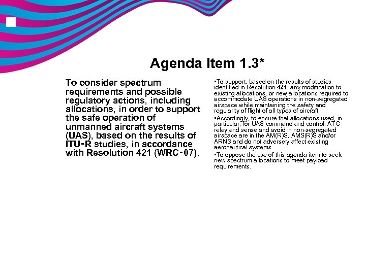 n Agenda Item 1. 3* To consider spectrum requirements and possible regulatory actions, including