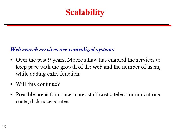 Scalability Web search services are centralized systems • Over the past 9 years, Moore's
