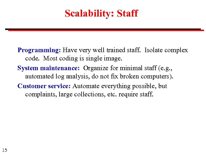 Scalability: Staff Programming: Have very well trained staff. Isolate complex code. Most coding is
